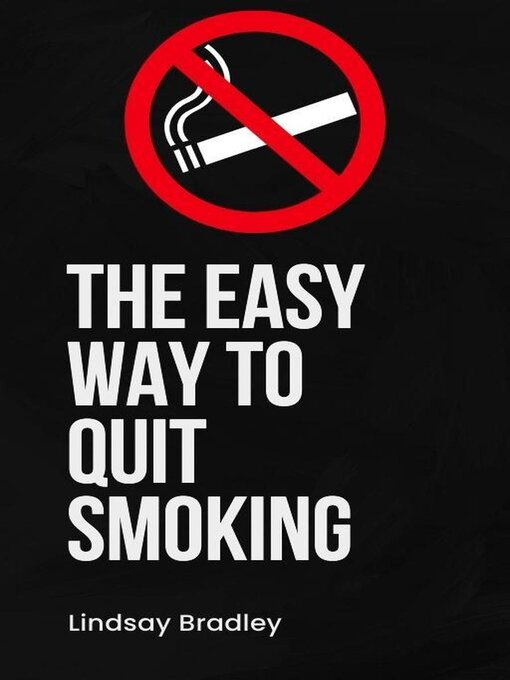 Title details for The Easy Way to Quit Smoking by Lindsay Bradley - Available